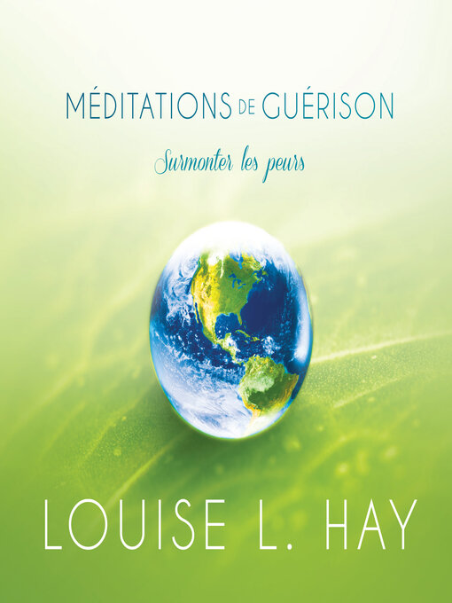 Title details for Méditations de guérison--surmonter les peurs by Louise L. Hay - Available
